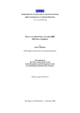 Opening remarks by Knut Vollebaek, OSCE High Commissioner on National Minorities, at the presentation of Max van der Stoel Award 2009 Opening remarks by Knut Vollebaek, OSCE High Commissioner on National Minorities, at the presentation of Max van der Stoel Award 2009